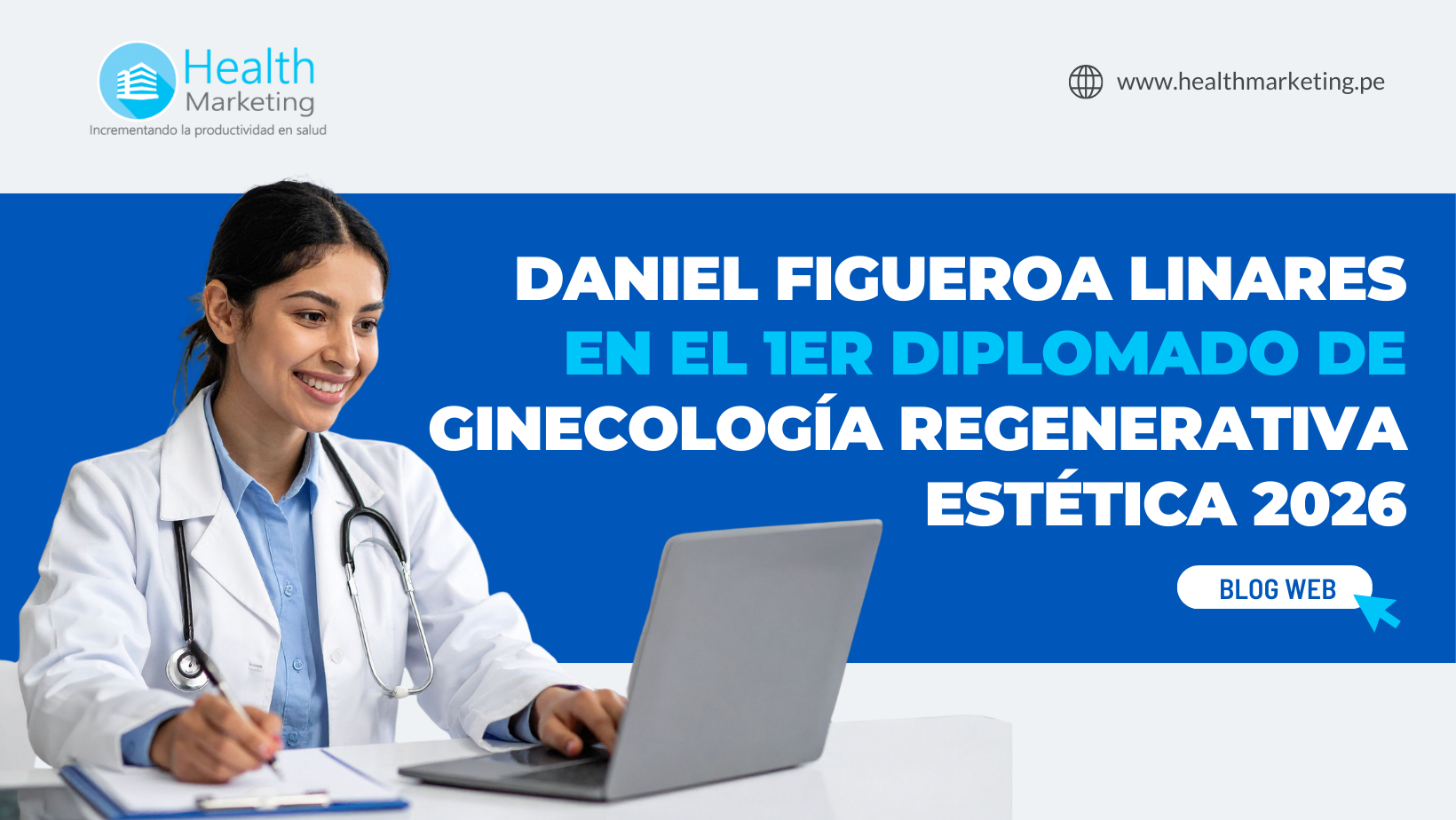 Health Marketing presente en la formación médica Daniel Figueroa Linares en el 1er Diplomado de Ginecología Regenerativa experto en marketing en salud y marketing medico digital docente de salud capacitacion digital